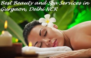 Best Beauty and Spa Services in Gurgaon, Delhi NCR