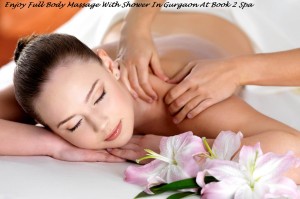 Enjoy Full Body Massage With Shower In Gurgaon At Book 2 Spa