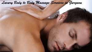 Luxury Body to Body Massage Services in Gurgaon